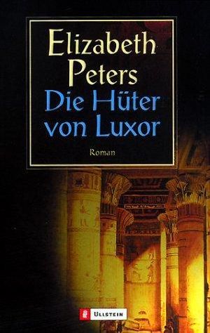 [Amelia Peabody 10] • Die Hüter von Luxor